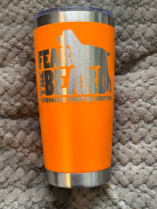 20oz Laser Engraved Tumbler | Wirehaired Pointing Griffon | Fear the Beard | Custom Tumbler | Personalized