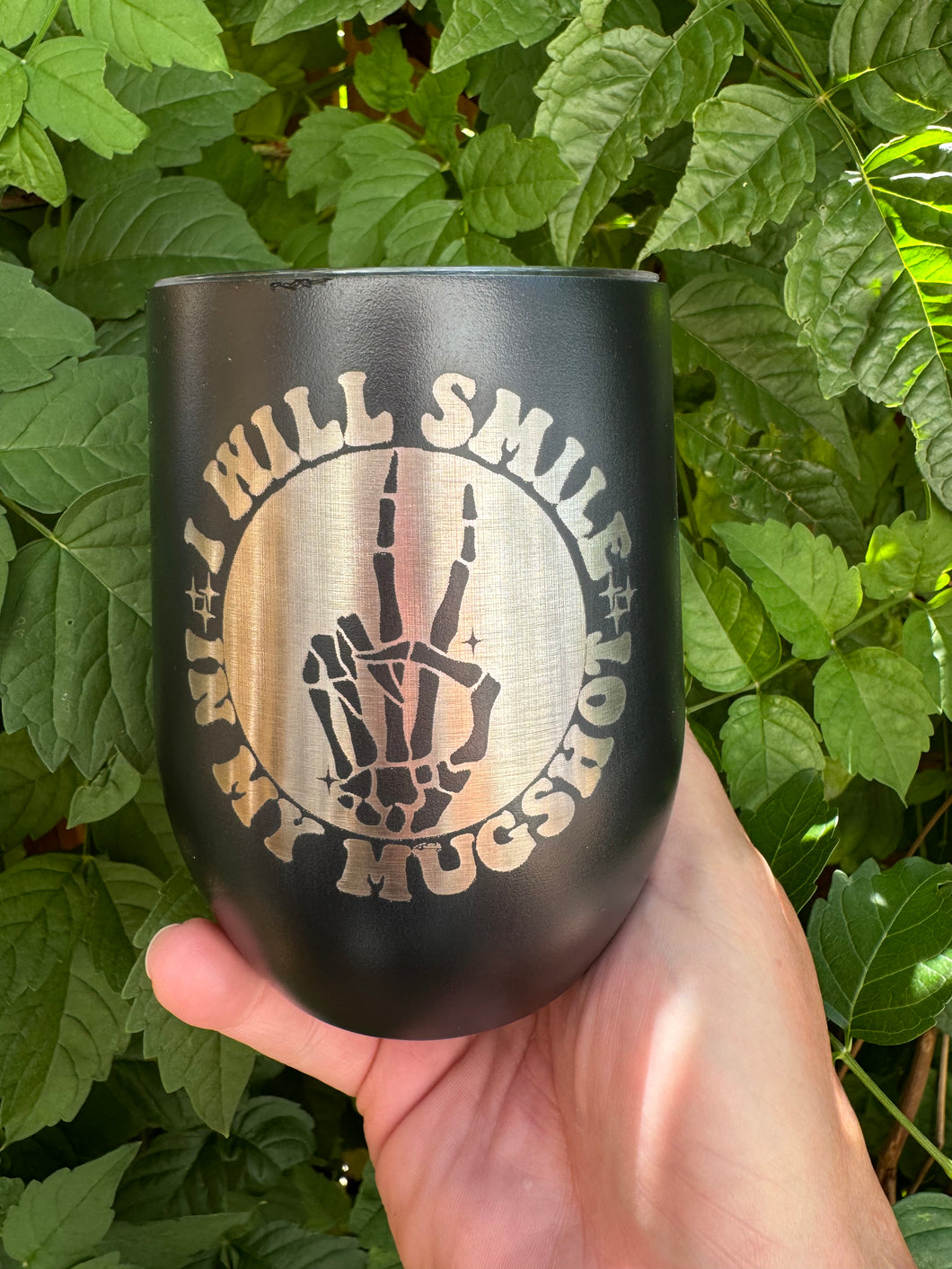 12oz Laser Engraved Wine Tumbler | I Will Smile in My Mugshot | Custom Tumbler | Personalized | Gift for Friend | Funny Gift