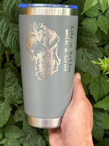 20oz Laser Engraved Tumbler | Wirehaired Pointing Griffon | Life is Better with a Griff | Custom Tumbler | Personalized