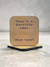 Load image into Gallery viewer, Funny Wood Coasters with Cork Backing | Sarcastic Drink Coasters | 4x4 Printed Wooden Coaster | Funny Gift | Western Home Bar Decor
