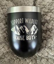 Load image into Gallery viewer, 12oz Laser Engraved Wine Tumbler | Support Wildlife - Raise Boys | Custom Tumbler | Personalized | Gift for Mom |Tumbler
