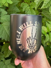Load image into Gallery viewer, 12oz Laser Engraved Wine Tumbler | I Will Smile in My Mugshot | Custom Tumbler | Personalized | Gift for Friend | Funny Gift
