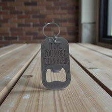 Load image into Gallery viewer, I Love You More Than Beer Bottle Opener Keychain | Funny Beer Gift | Husband Boyfriend Gift | Anniversary Valentine Gift | Metal Keychain
