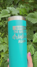 Load and play video in Gallery viewer, 20oz Skinny Laser Engraved Tumbler | Warning! The Girls are Drinking Again |Custom Tumbler
